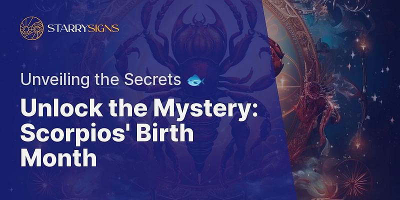 Unlock the Mystery: Scorpios' Birth Month - Unveiling the Secrets 🐟