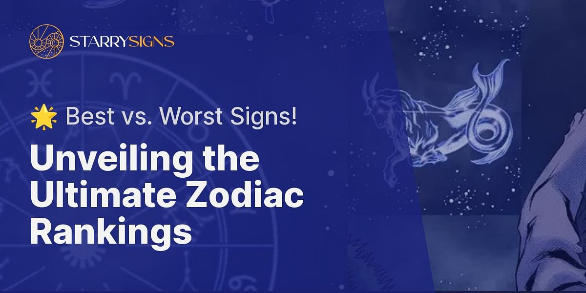 What are the best and worst zodiac signs?