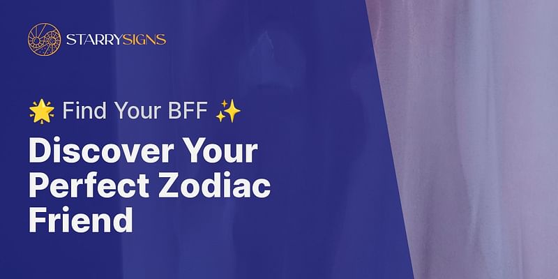 Discover Your Perfect Zodiac Friend - 🌟 Find Your BFF ✨