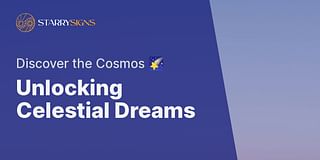 Unlocking Celestial Dreams - Discover the Cosmos 🌠