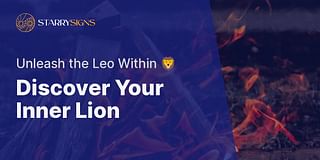 Discover Your Inner Lion - Unleash the Leo Within 🦁