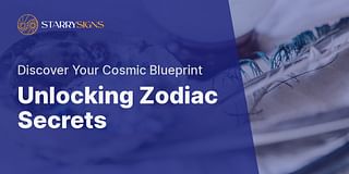 Unlocking Zodiac Secrets - Discover Your Cosmic Blueprint