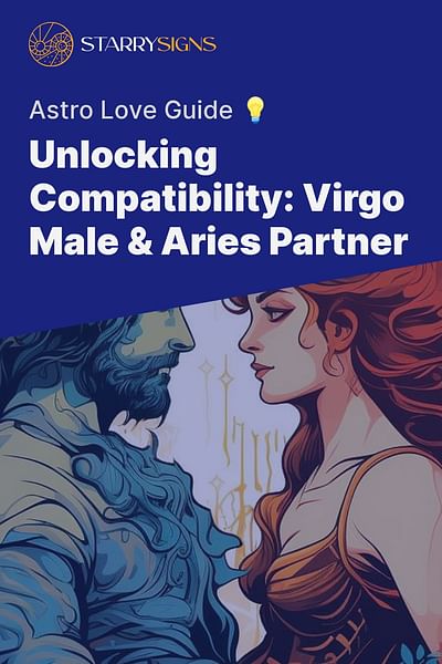 Unlocking Compatibility: Virgo Male & Aries Partner - Astro Love Guide 💡