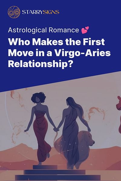 Who Makes the First Move in a Virgo-Aries Relationship? - Astrological Romance 💕