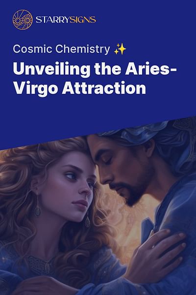 Unveiling the Aries-Virgo Attraction - Cosmic Chemistry ✨