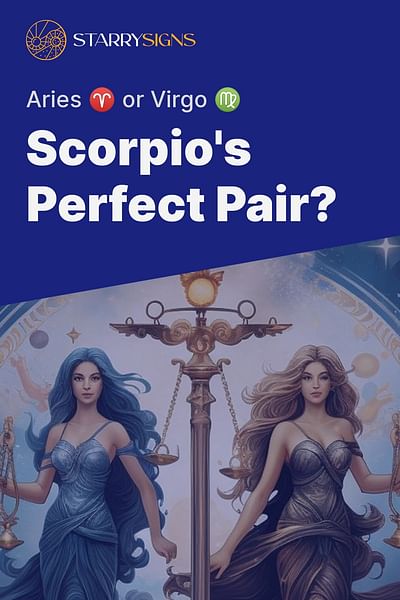 Scorpio's Perfect Pair? - Aries ♈ or Virgo ♍